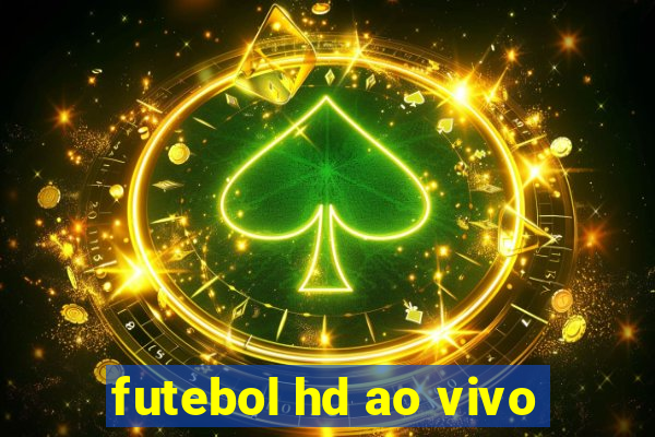 futebol hd ao vivo